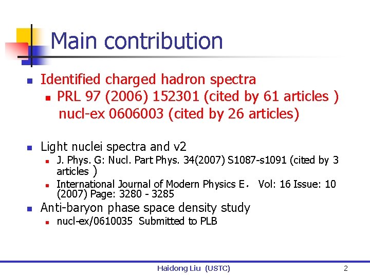 Main contribution n n Identified charged hadron spectra n PRL 97 (2006) 152301 (cited