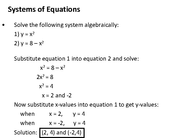 Systems of Equations • Solve the following system algebraically: 1) y = x 2