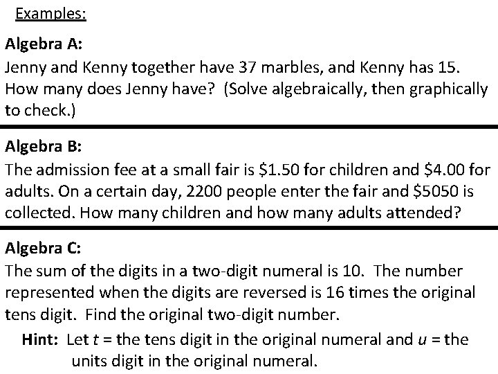 Examples: Algebra A: Jenny and Kenny together have 37 marbles, and Kenny has 15.