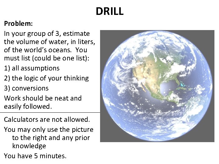 DRILL Problem: In your group of 3, estimate the volume of water, in liters,