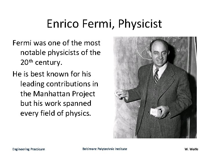 Enrico Fermi, Physicist Fermi was one of the most notable physicists of the 20