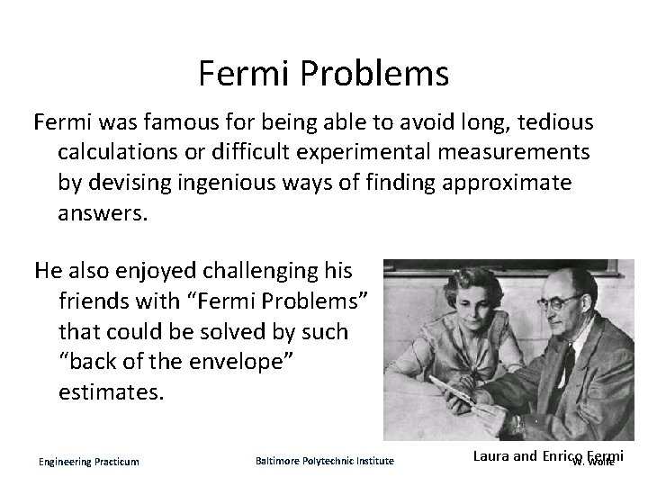 Fermi Problems Fermi was famous for being able to avoid long, tedious calculations or
