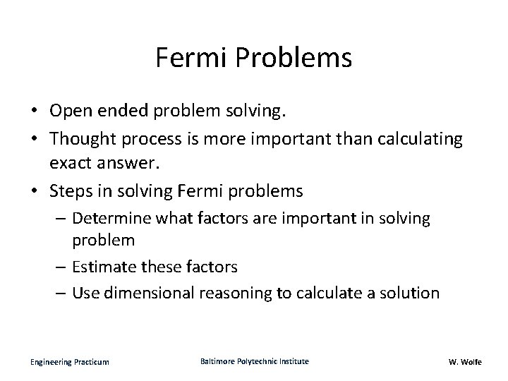 Fermi Problems • Open ended problem solving. • Thought process is more important than