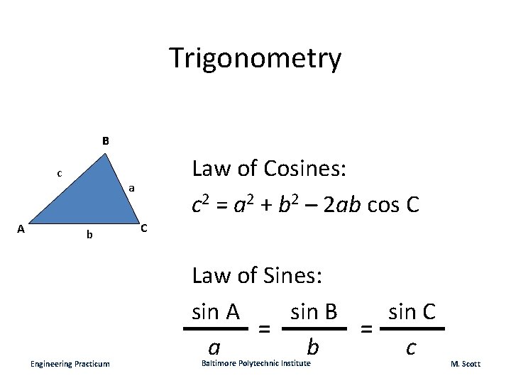 Trigonometry B c A Law of Cosines: c 2 = a 2 + b