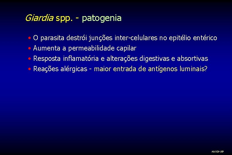 Giardia spp. - patogenia • • O parasita destrói junções inter-celulares no epitélio entérico