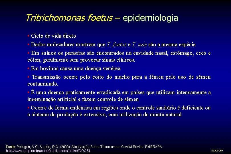 Tritrichomonas foetus – epidemiologia • Ciclo de vida direto • Dados moleculares mostram que