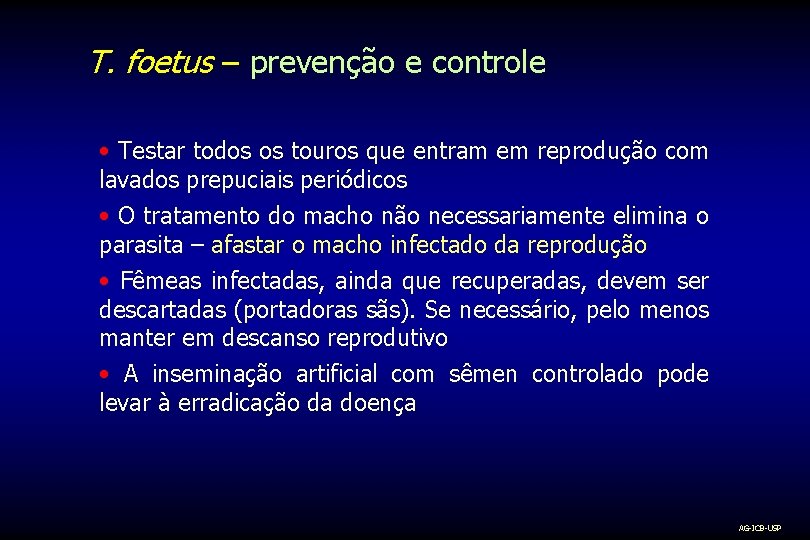 T. foetus – prevenção e controle • Testar todos os touros que entram em