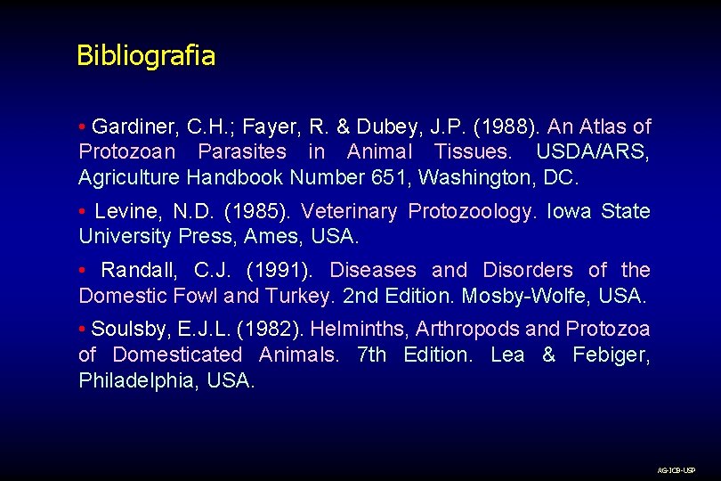 Bibliografia • Gardiner, C. H. ; Fayer, R. & Dubey, J. P. (1988). An