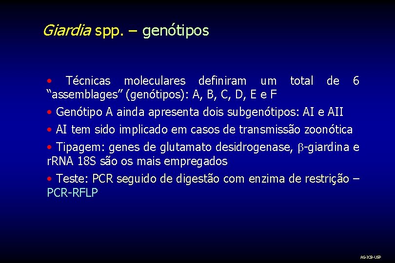 Giardia spp. – genótipos • Técnicas moleculares definiram um total de 6 “assemblages” (genótipos):