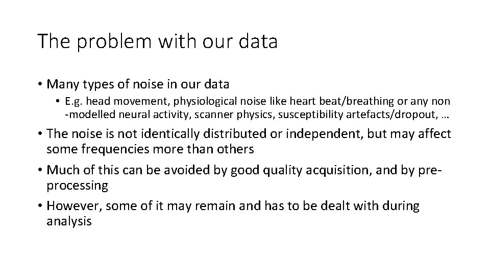 The problem with our data • Many types of noise in our data •