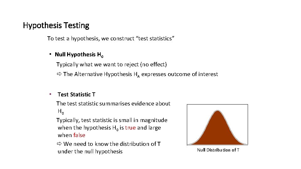 Hypothesis Testing To test a hypothesis, we construct “test statistics” • Null Hypothesis H