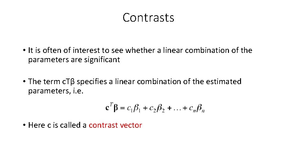 Contrasts • It is often of interest to see whether a linear combination of