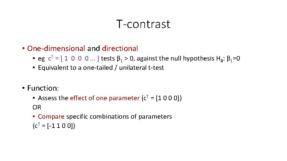 T-contrast • One-dimensional and directional • eg c. T = [ 1 0 0