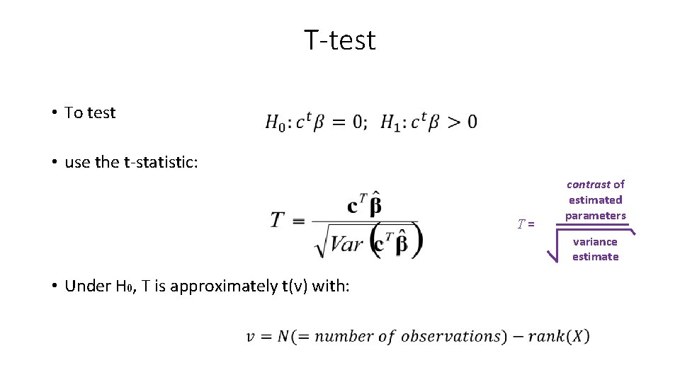 T-test • To test • use the t-statistic: T= contrast of estimated parameters variance