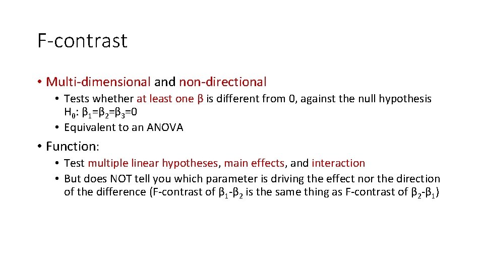 F-contrast • Multi-dimensional and non-directional • Tests whether at least one β is different