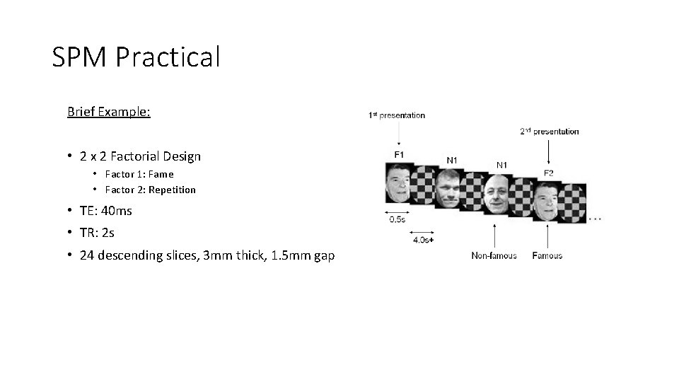 SPM Practical Brief Example: • 2 x 2 Factorial Design • Factor 1: Fame
