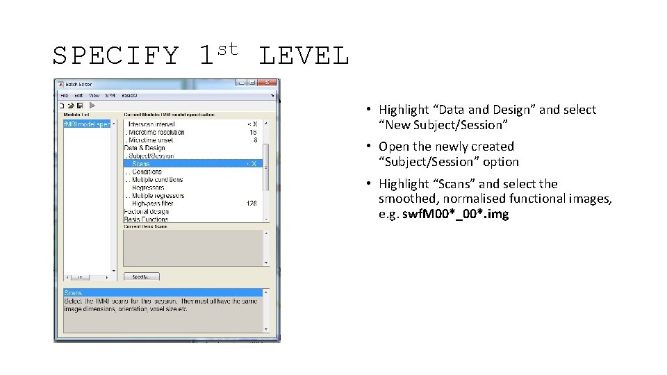 SPECIFY st 1 LEVEL • Highlight “Data and Design” and select “New Subject/Session” •
