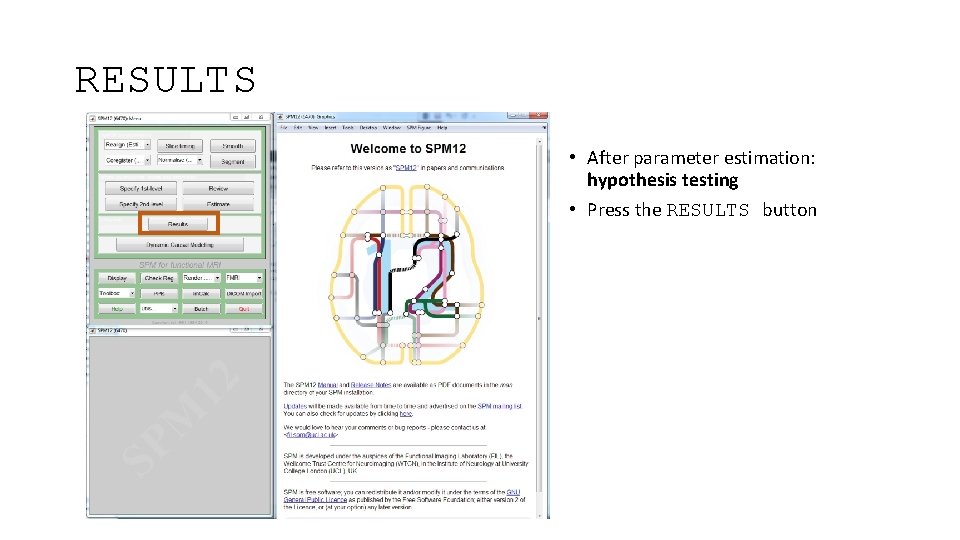 RESULTS • After parameter estimation: hypothesis testing • Press the RESULTS button 