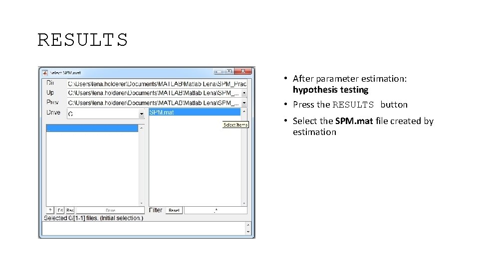RESULTS • After parameter estimation: hypothesis testing • Press the RESULTS button • Select