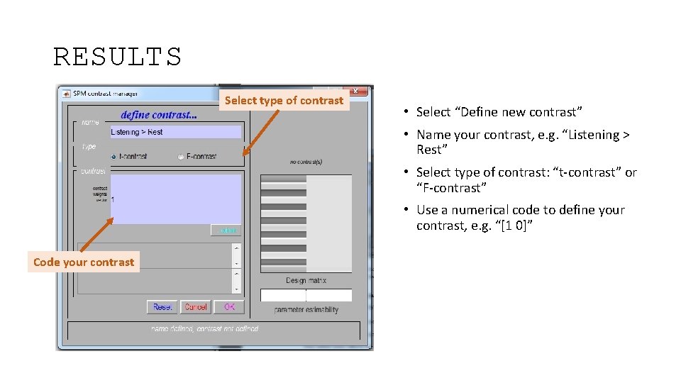 RESULTS Select type of contrast • Select “Define new contrast” • Name your contrast,
