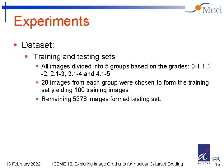 Experiments § Dataset: § Training and testing sets § All images divided into 5