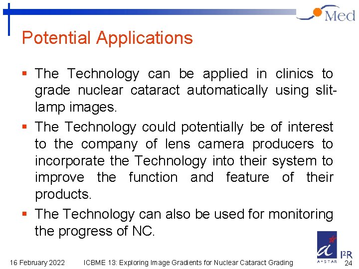 Potential Applications § The Technology can be applied in clinics to grade nuclear cataract