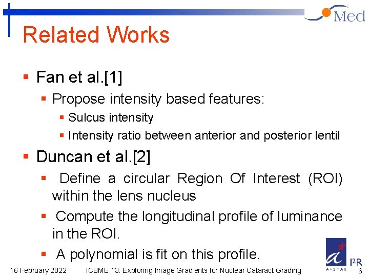 Related Works § Fan et al. [1] § Propose intensity based features: § Sulcus
