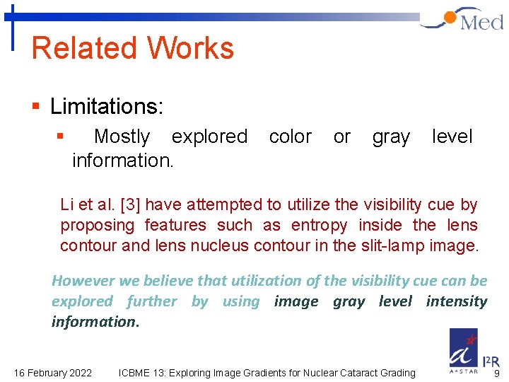 Related Works § Limitations: § Mostly explored information. color or gray level Li et