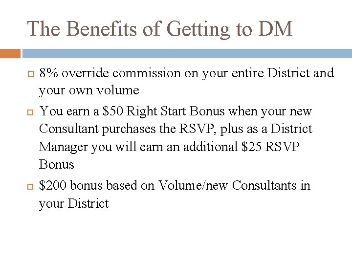 The Benefits of Getting to DM 8% override commission on your entire District and