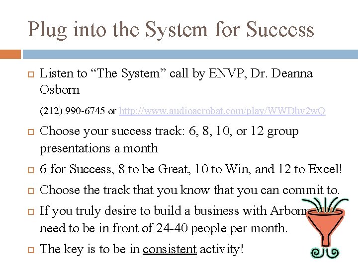 Plug into the System for Success Listen to “The System” call by ENVP, Dr.