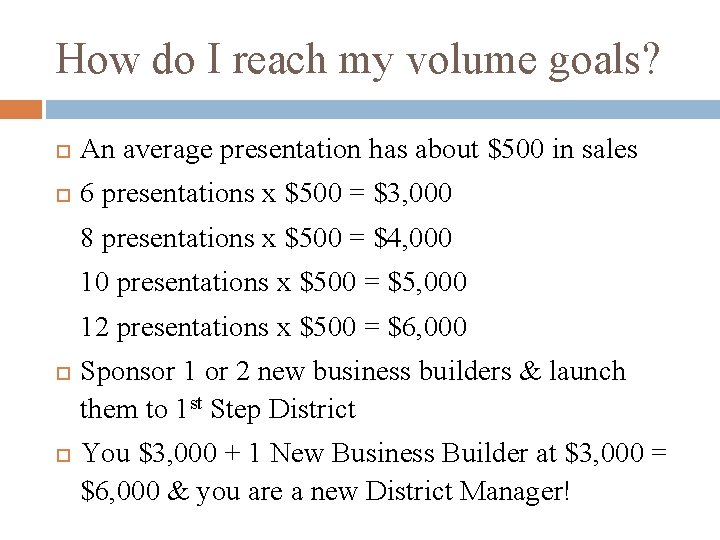 How do I reach my volume goals? An average presentation has about $500 in
