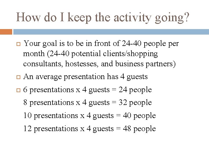 How do I keep the activity going? Your goal is to be in front
