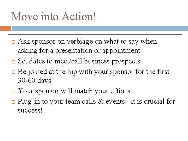 Move into Action! Ask sponsor on verbiage on what to say when asking for