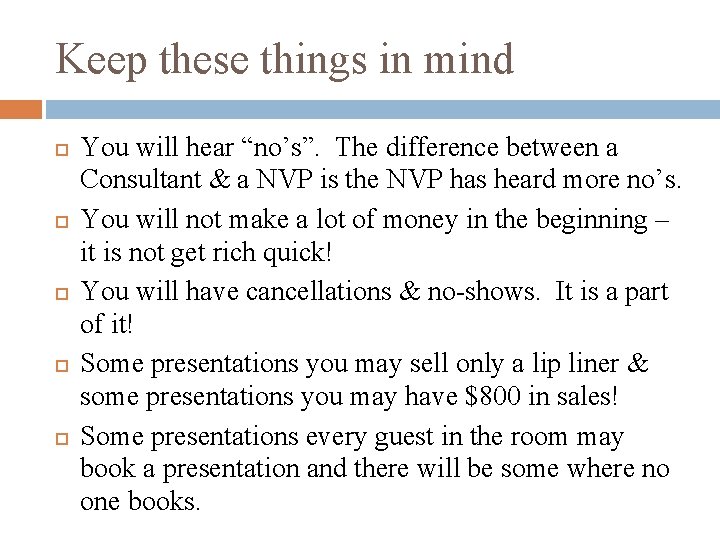 Keep these things in mind You will hear “no’s”. The difference between a Consultant