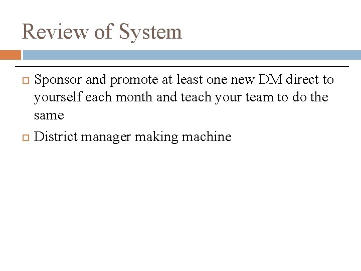 Review of System Sponsor and promote at least one new DM direct to yourself