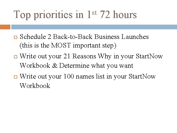 Top priorities in 1 st 72 hours Schedule 2 Back-to-Back Business Launches (this is