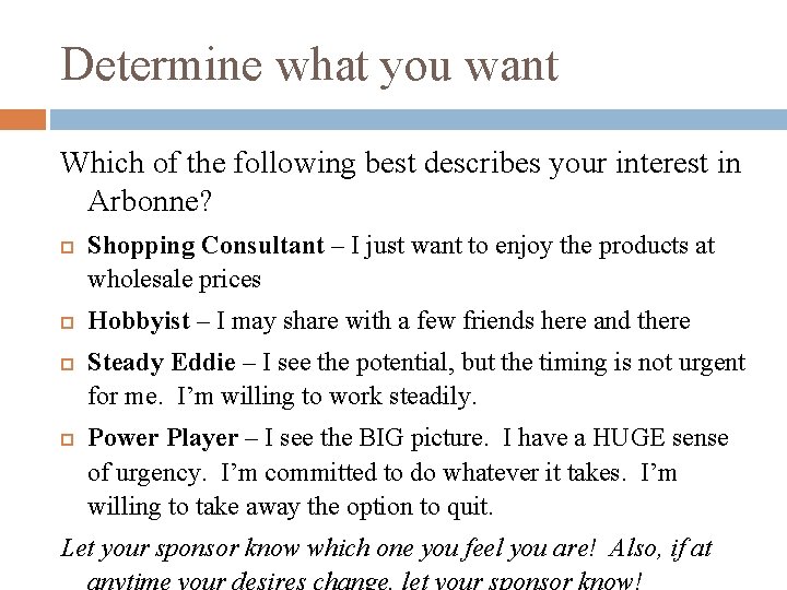 Determine what you want Which of the following best describes your interest in Arbonne?