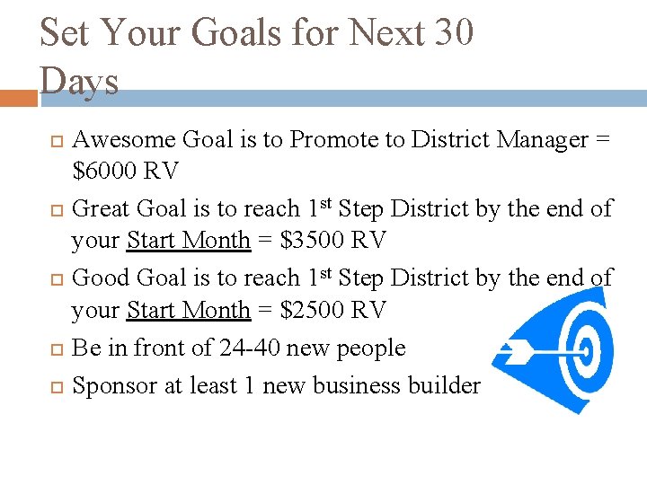 Set Your Goals for Next 30 Days Awesome Goal is to Promote to District