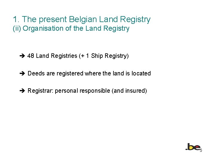 1. The present Belgian Land Registry (ii) Organisation of the Land Registry 48 Land
