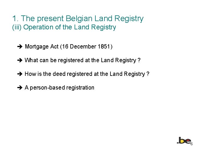 1. The present Belgian Land Registry (iii) Operation of the Land Registry Mortgage Act