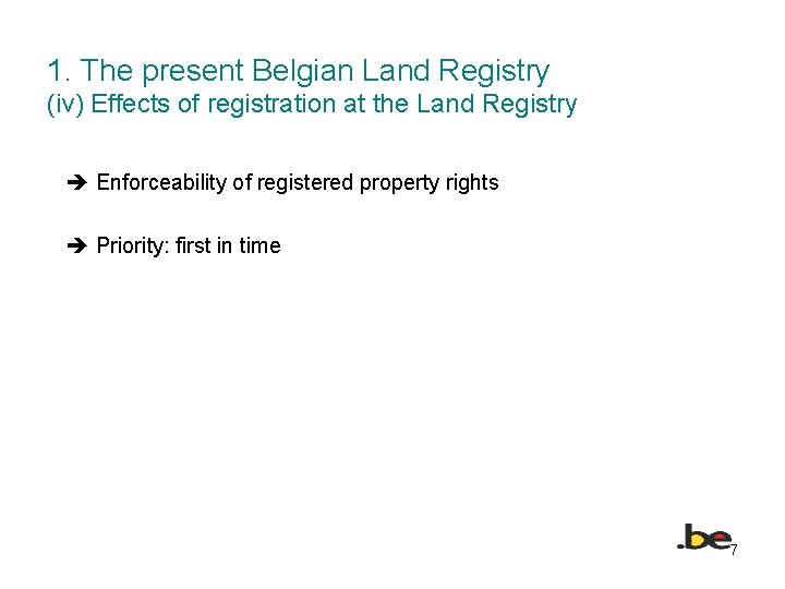 1. The present Belgian Land Registry (iv) Effects of registration at the Land Registry