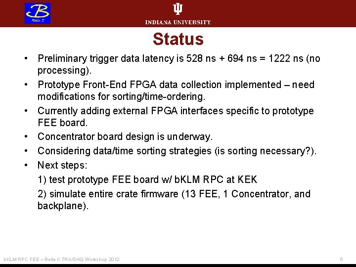 Status • Preliminary trigger data latency is 528 ns + 694 ns = 1222