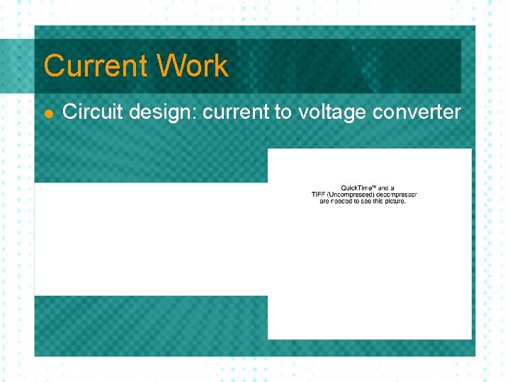 Current Work l Circuit design: current to voltage converter 