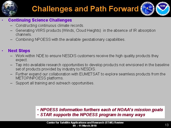 Challenges and Path Forward • Continuing Science Challenges – Constructing continuous climate records. –