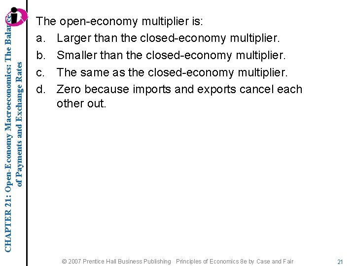 CHAPTER 21: Open-Economy Macroeconomics: The Balance of Payments and Exchange Rates The open-economy multiplier