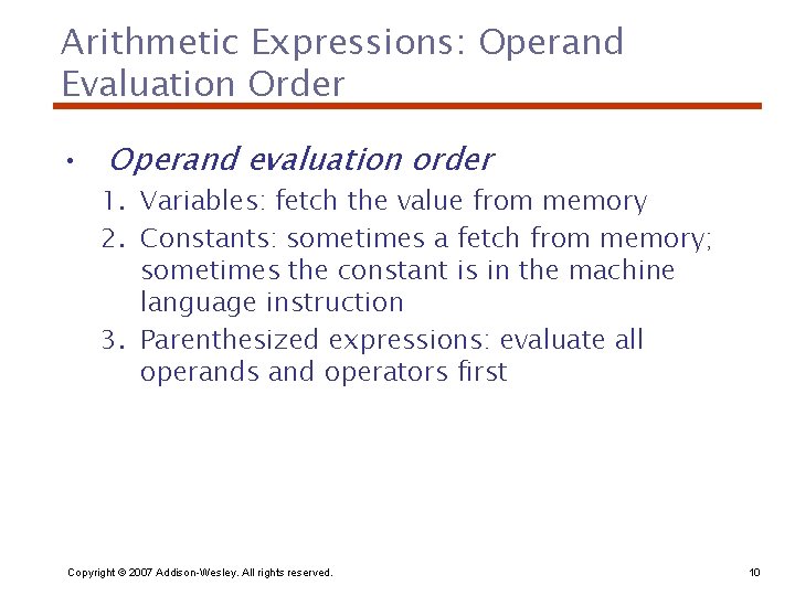 Arithmetic Expressions: Operand Evaluation Order • Operand evaluation order 1. Variables: fetch the value