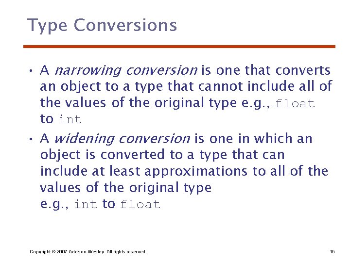 Type Conversions • A narrowing conversion is one that converts an object to a