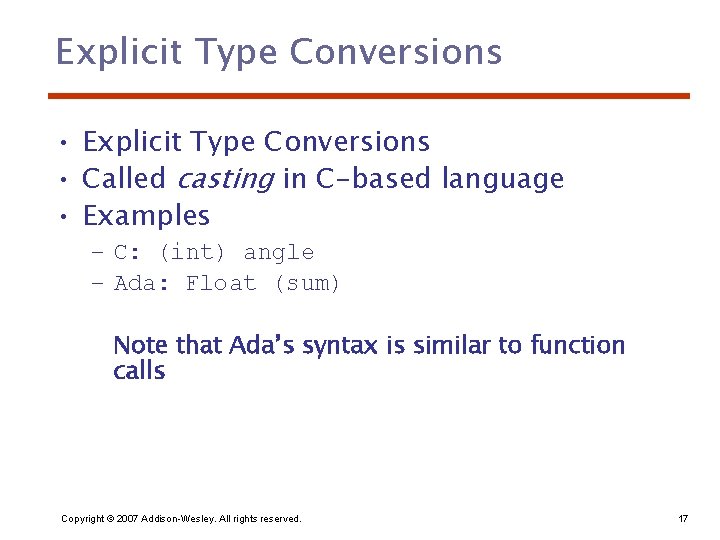 Explicit Type Conversions • Called casting in C-based language • Examples – C: (int)