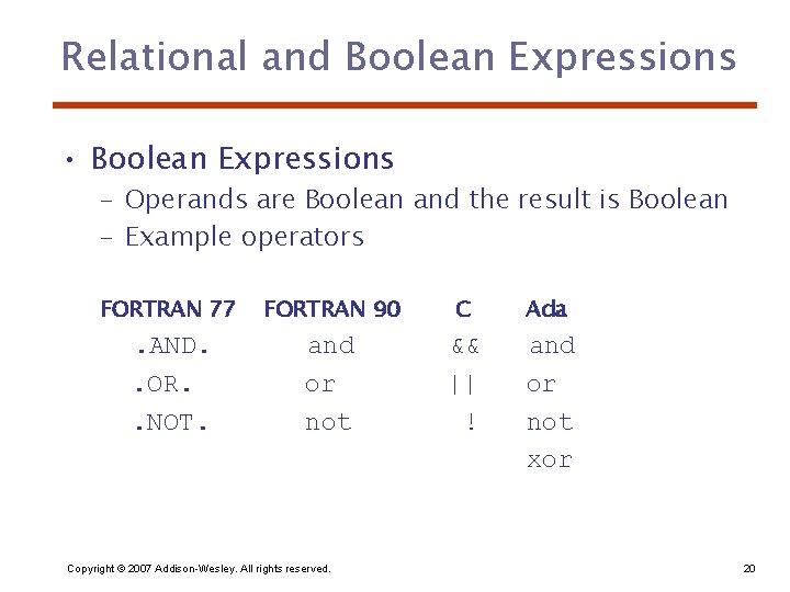 Relational and Boolean Expressions • Boolean Expressions – Operands are Boolean and the result