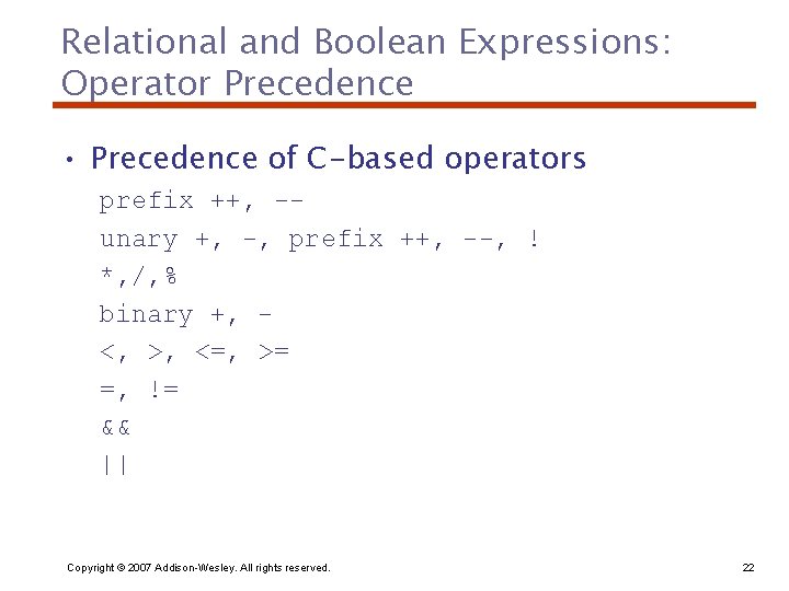 Relational and Boolean Expressions: Operator Precedence • Precedence of C-based operators prefix ++, -unary